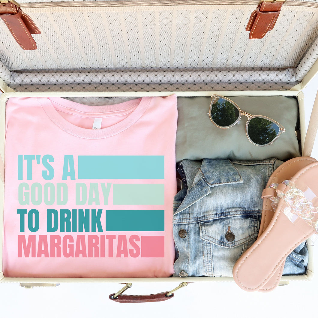 It's A Good Day To Drink Margaritas